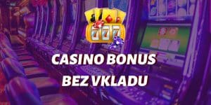 Casino Bonus Bez Vkladu: Prehľad Najlepších Ponúk November 2023