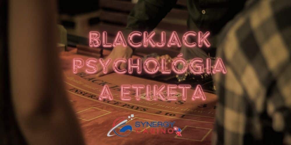 Blackjack Psychológia a Etiketa