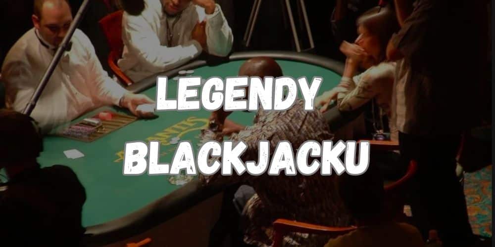Legendárny Hráči Blackjacku: Toto sú 3 Najznámejší!